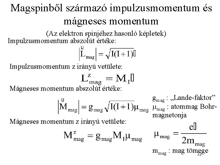 Magspinből származó impulzusmomentum és mágneses momentum (Az elektron spinjéhez hasonló képletek) Impulzusmomentum abszolút értéke: