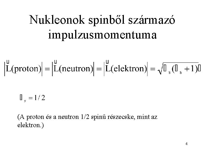 Nukleonok spinből származó impulzusmomentuma (A proton és a neutron 1/2 spinű részecske, mint az