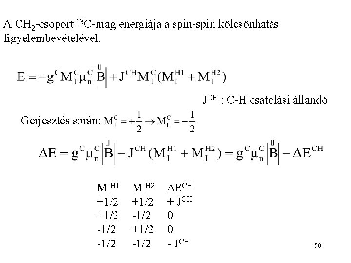 A CH 2 -csoport 13 C-mag energiája a spin-spin kölcsönhatás figyelembevételével. JCH : C-H