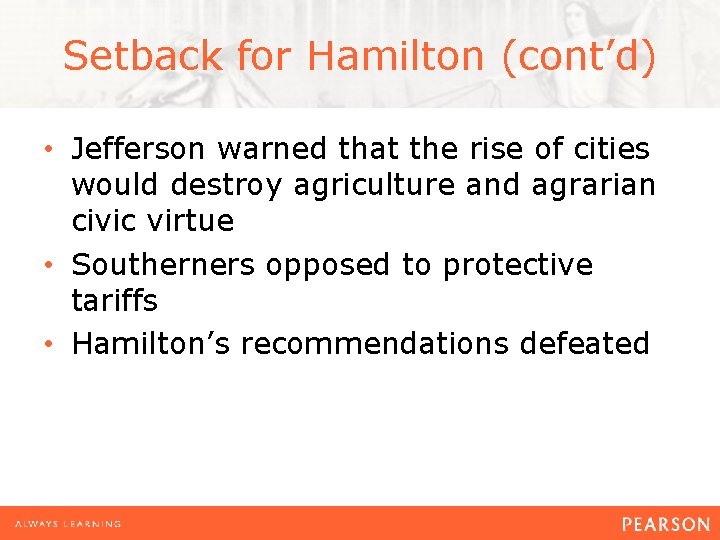 Setback for Hamilton (cont’d) • Jefferson warned that the rise of cities would destroy