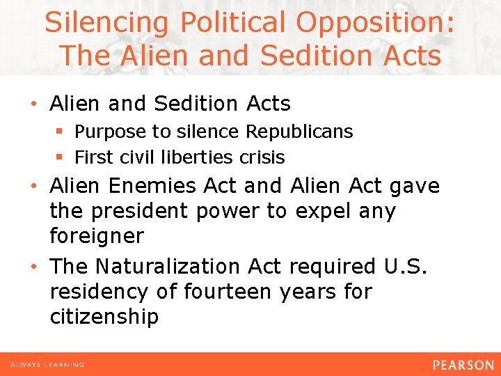 Silencing Political Opposition: The Alien and Sedition Acts • Alien and Sedition Acts §