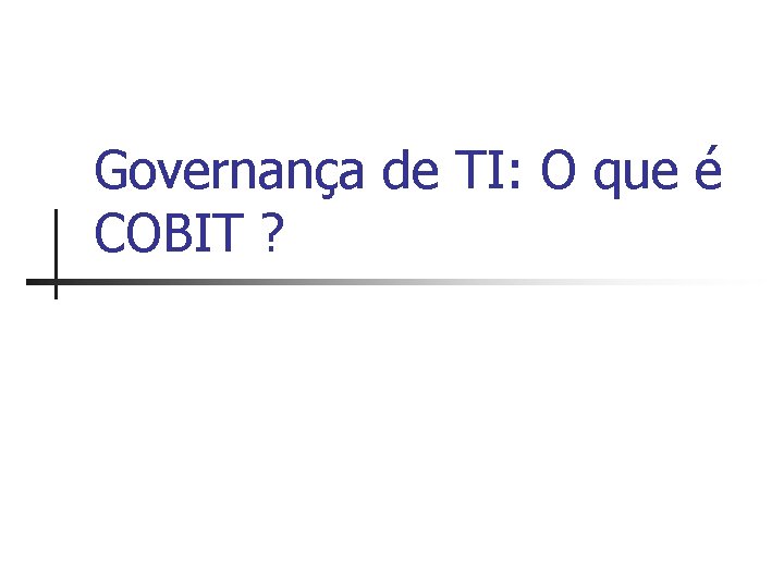 Governança de TI: O que é COBIT ? 