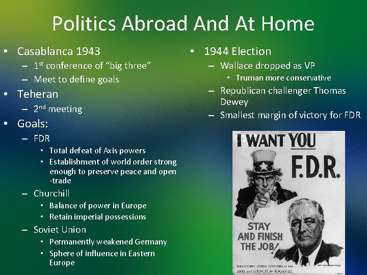 Politics Abroad And At Home • Casablanca 1943 – 1 st conference of “big