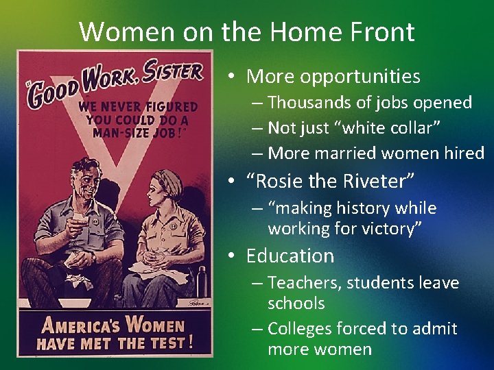 Women on the Home Front • More opportunities – Thousands of jobs opened –