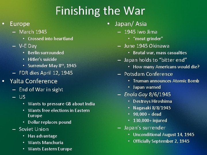 Finishing the War • Europe – March 1945 • Crossed into heartland – V-E
