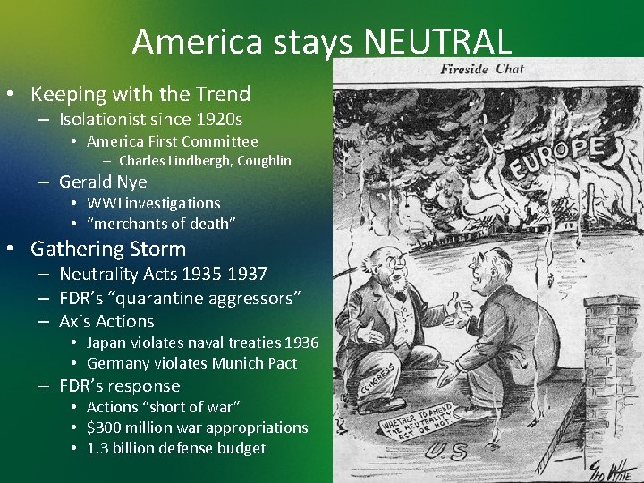 America stays NEUTRAL • Keeping with the Trend – Isolationist since 1920 s •