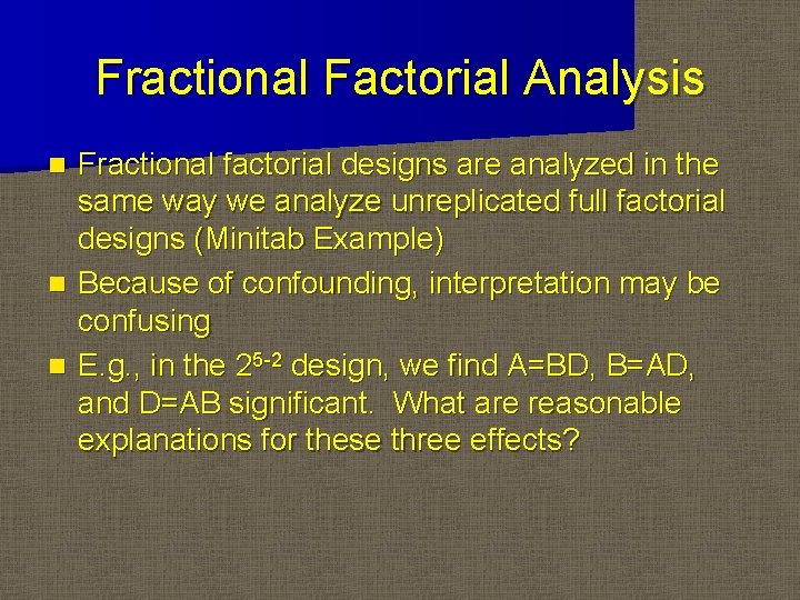 Fractional Factorial Analysis Fractional factorial designs are analyzed in the same way we analyze