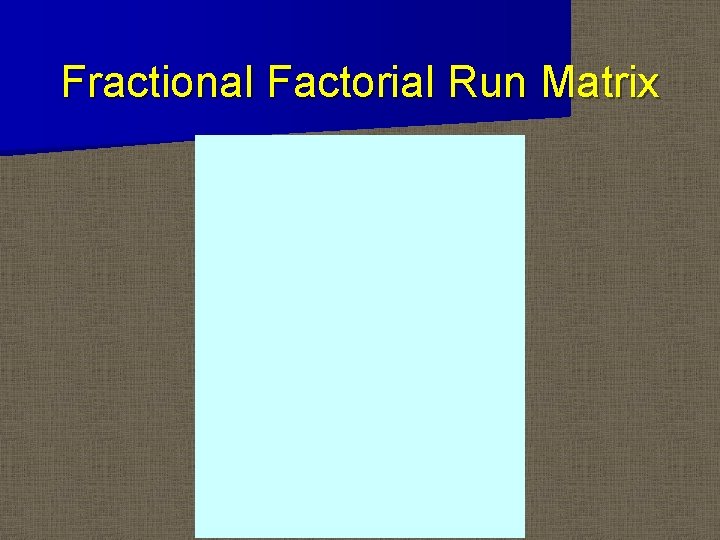 Fractional Factorial Run Matrix 