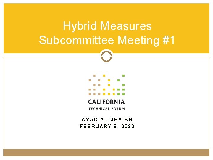 Hybrid Measures Subcommittee Meeting #1 AYAD AL-SHAIKH FEBRUARY 6, 2020 