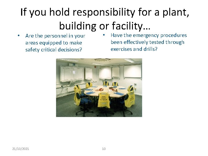 If you hold responsibility for a plant, building or facility… • Are the personnel