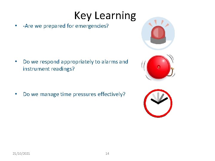 Key Learning • Are we prepared for emergencies? • Do we respond appropriately to