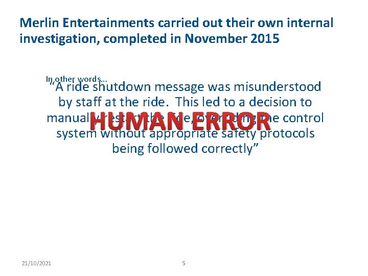 Merlin Entertainments carried out their own internal investigation, completed in November 2015 In other