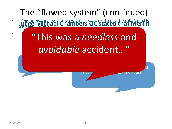 The “flawed system” (continued) • Engineersreported that they “felt pressure” to get the ride