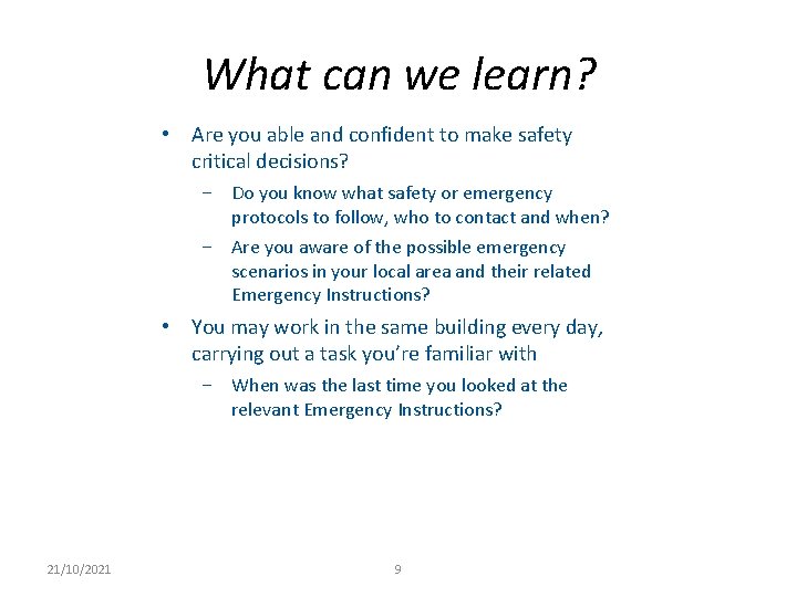 What can we learn? • Are you able and confident to make safety critical