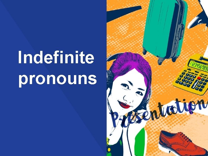 Indefinite pronouns 