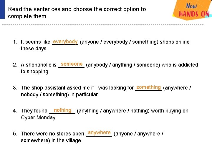 Read the sentences and choose the correct option to complete them. everybody (anyone /