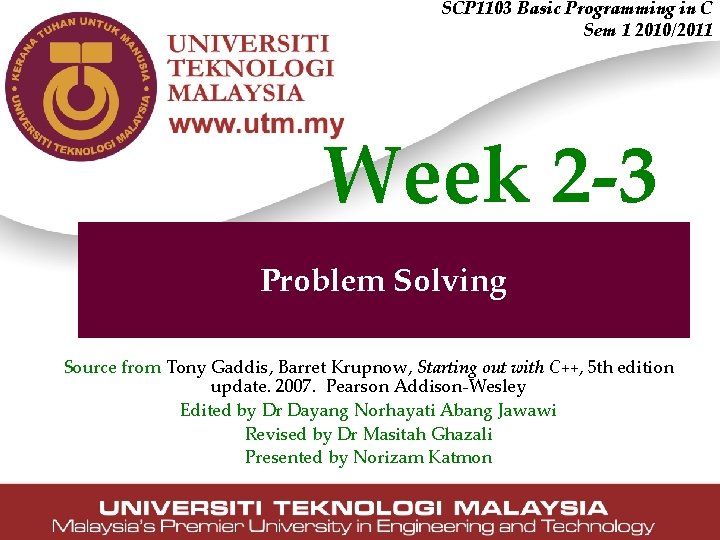 SCP 1103 Basic Programming in C Sem 1 2010/2011 Week 2 -3 Problem Solving