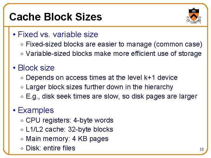 Cache Block Sizes • Fixed vs. variable size o Fixed-sized blocks are easier to