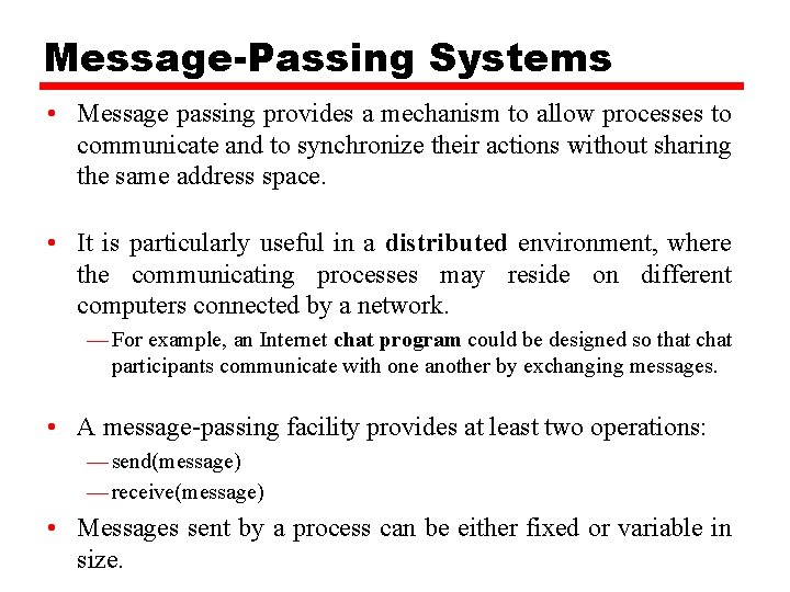 Message-Passing Systems • Message passing provides a mechanism to allow processes to communicate and