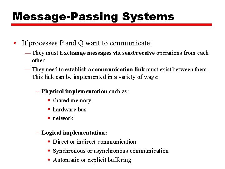 Message-Passing Systems • If processes P and Q want to communicate: — They must