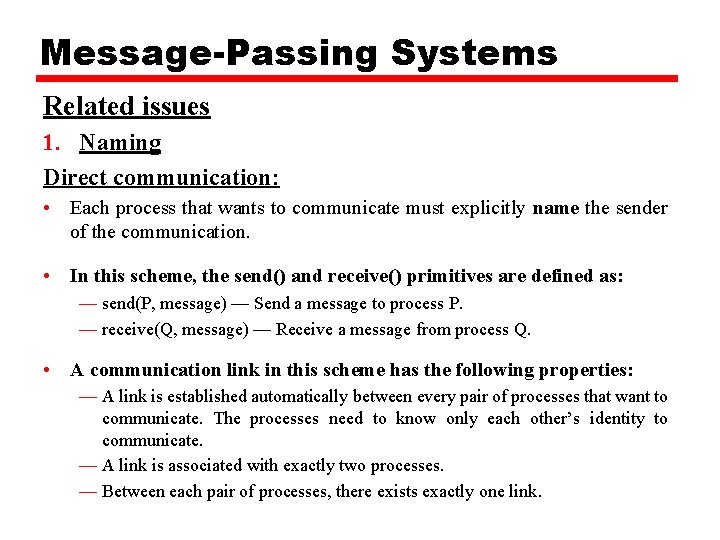 Message-Passing Systems Related issues 1. Naming Direct communication: • Each process that wants to