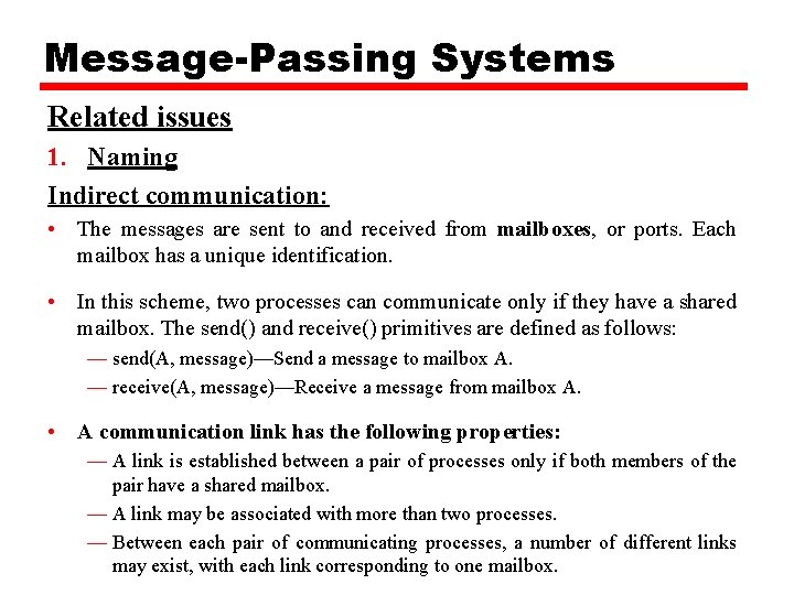 Message-Passing Systems Related issues 1. Naming Indirect communication: • The messages are sent to