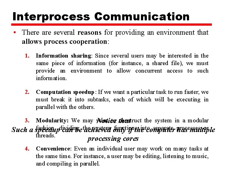 Interprocess Communication • There are several reasons for providing an environment that allows process