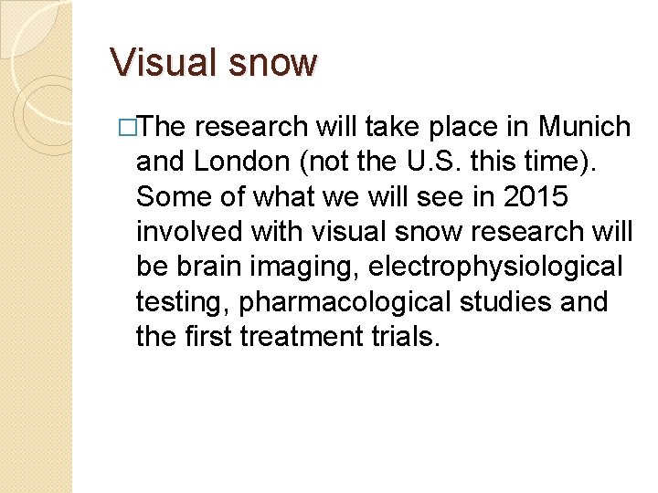 Visual snow �The research will take place in Munich and London (not the U.