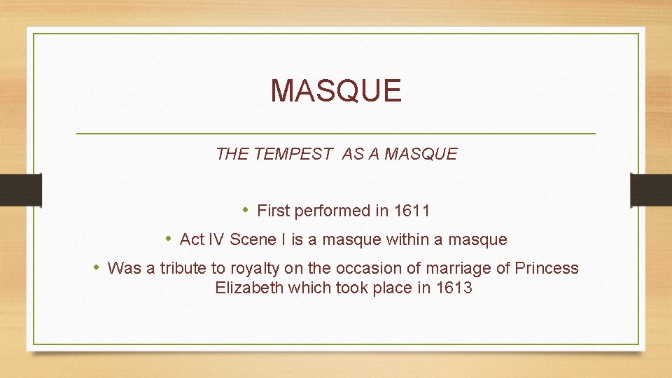 MASQUE THE TEMPEST AS A MASQUE • First performed in 1611 • Act IV