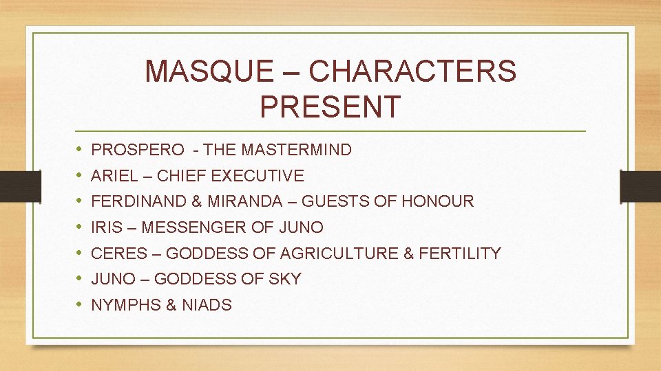 MASQUE – CHARACTERS PRESENT • • PROSPERO - THE MASTERMIND ARIEL – CHIEF EXECUTIVE