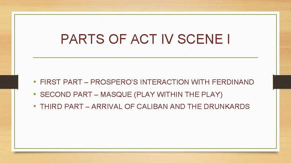 PARTS OF ACT IV SCENE I • FIRST PART – PROSPERO’S INTERACTION WITH FERDINAND