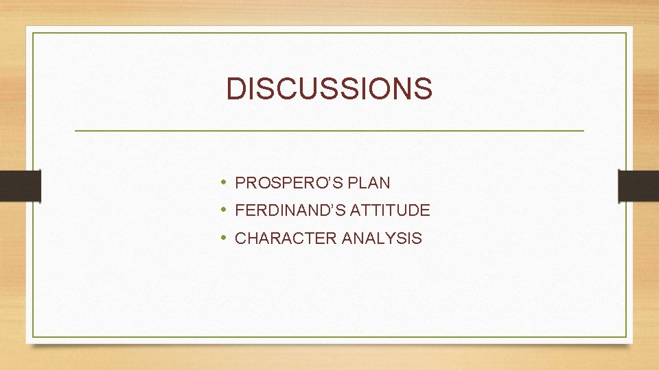 DISCUSSIONS • PROSPERO’S PLAN • FERDINAND’S ATTITUDE • CHARACTER ANALYSIS 