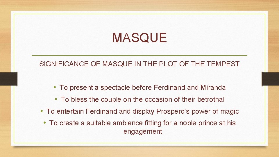 MASQUE SIGNIFICANCE OF MASQUE IN THE PLOT OF THE TEMPEST • To present a