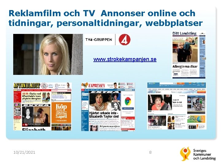 Reklamfilm och TV Annonser online och tidningar, personaltidningar, webbplatser www. strokekampanjen. se 10/21/2021 8