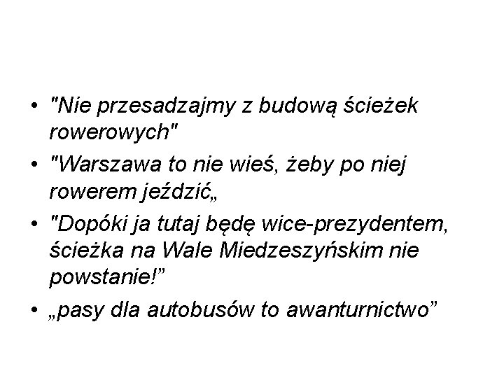  • "Nie przesadzajmy z budową ścieżek rowerowych" • "Warszawa to nie wieś, żeby