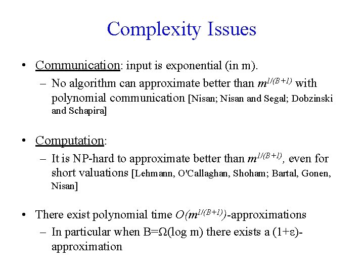 Complexity Issues • Communication: input is exponential (in m). – No algorithm can approximate