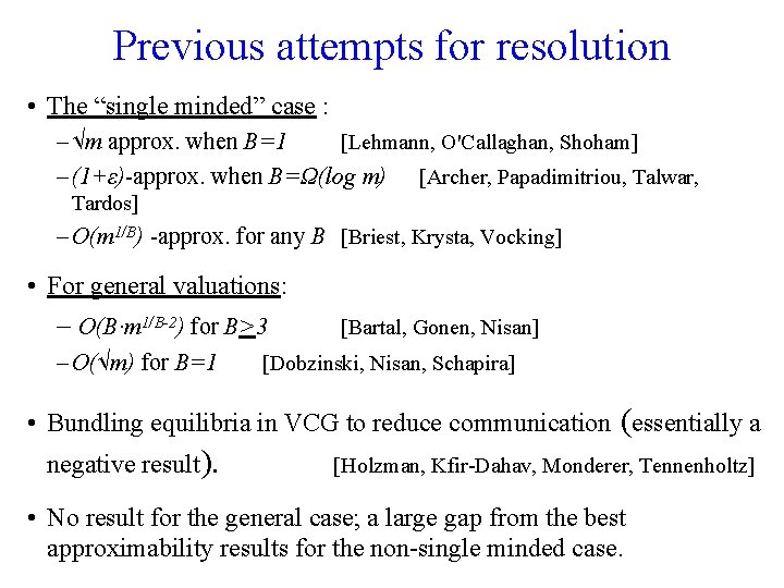 Previous attempts for resolution • The “single minded” case : – √m approx. when