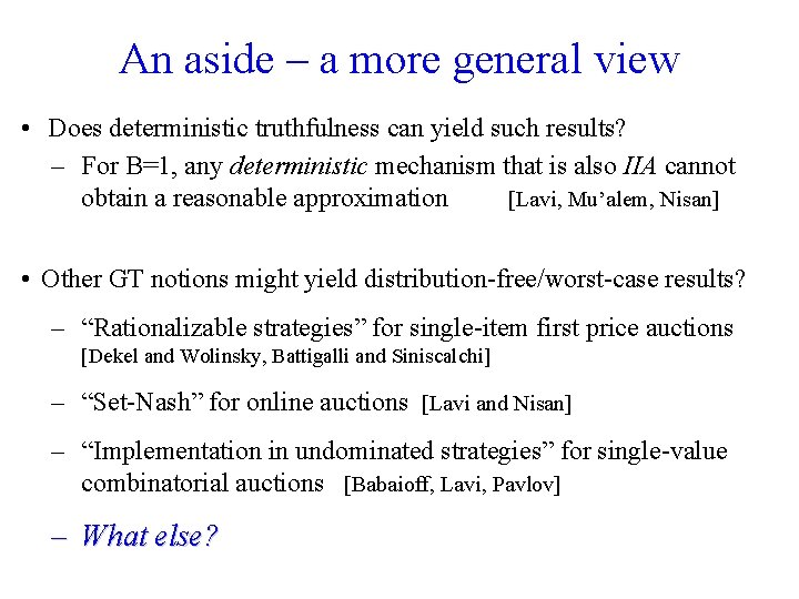 An aside – a more general view • Does deterministic truthfulness can yield such