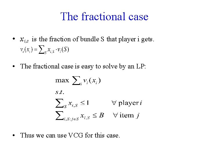 The fractional case • xi, s is the fraction of bundle S that player