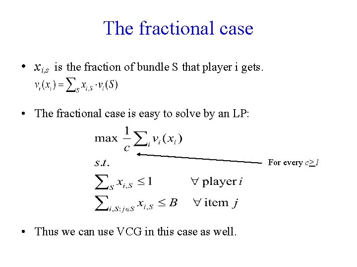 The fractional case • xi, s is the fraction of bundle S that player