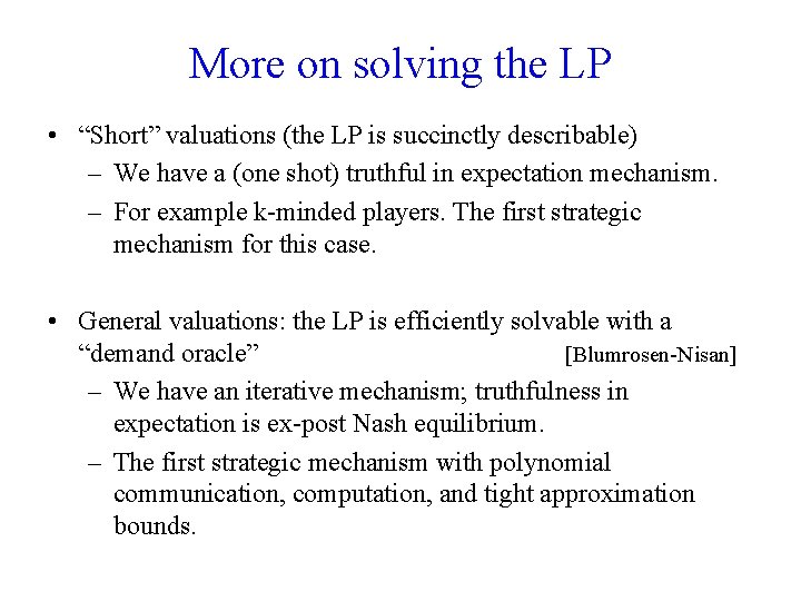 More on solving the LP • “Short” valuations (the LP is succinctly describable) –
