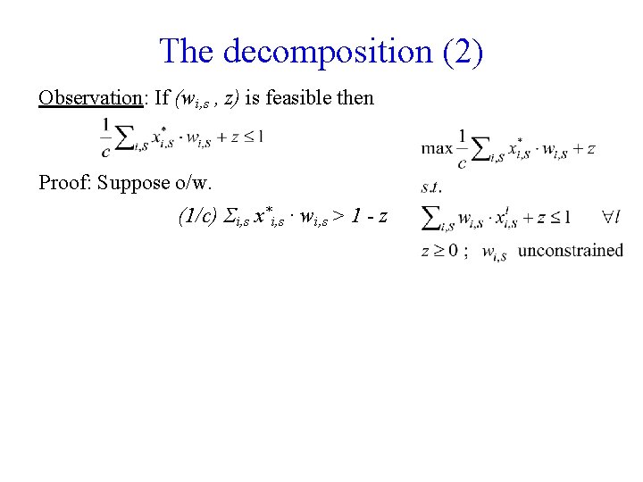 The decomposition (2) Observation: If (wi, s , z) is feasible then Proof: Suppose