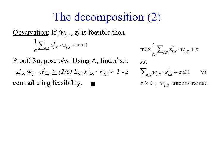 The decomposition (2) Observation: If (wi, s , z) is feasible then Proof: Suppose