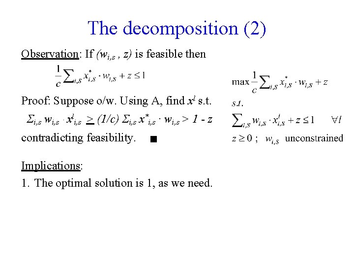 The decomposition (2) Observation: If (wi, s , z) is feasible then Proof: Suppose