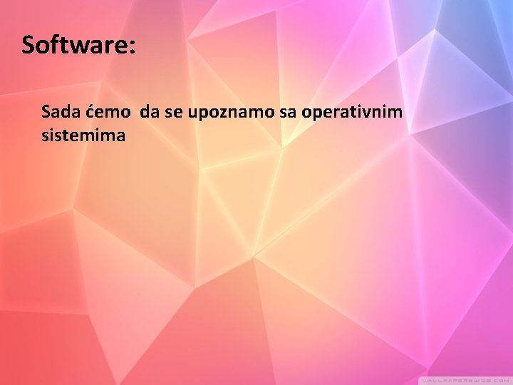 Software: Sada ćemo da se upoznamo sa operativnim sistemima 