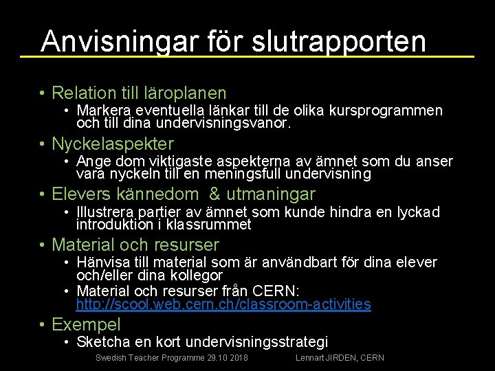 Anvisningar för slutrapporten • Relation till läroplanen • Markera eventuella länkar till de olika