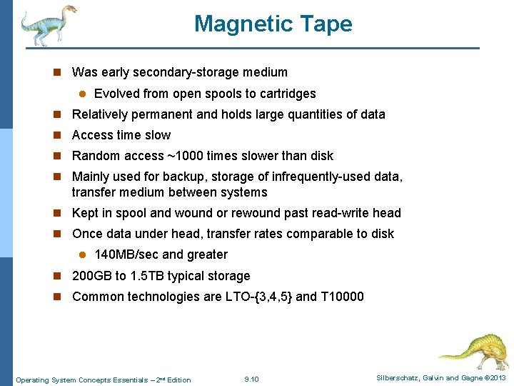 Magnetic Tape n Was early secondary-storage medium l Evolved from open spools to cartridges