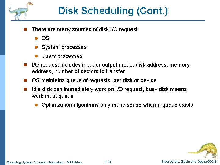Disk Scheduling (Cont. ) n There are many sources of disk I/O request l
