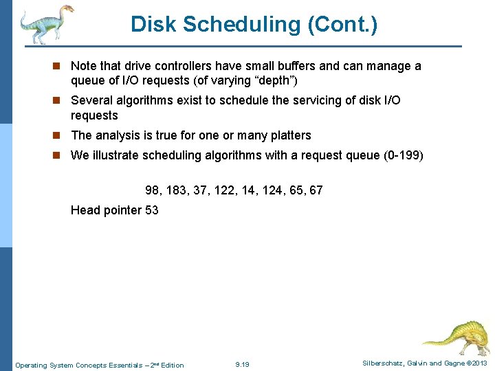 Disk Scheduling (Cont. ) n Note that drive controllers have small buffers and can