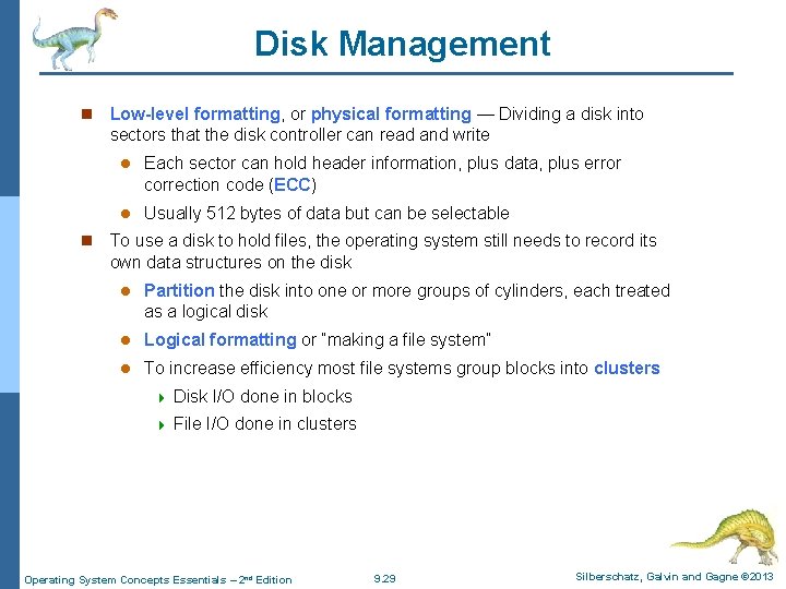 Disk Management n n Low-level formatting, or physical formatting — Dividing a disk into